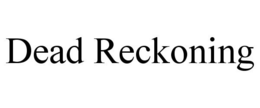 DEAD RECKONING trademark