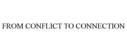 FROM CONFLICT TO CONNECTION trademark