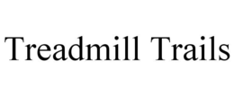 TREADMILL TRAILS trademark