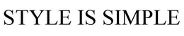 STYLE IS SIMPLE trademark