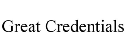 GREAT CREDENTIALS trademark