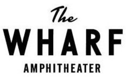 THE WHARF AMPHITHEATER trademark
