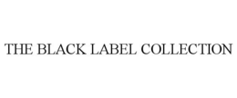 THE BLACK LABEL COLLECTION trademark