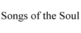 SONGS OF THE SOUL trademark