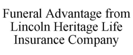 FUNERAL ADVANTAGE FROM LINCOLN HERITAGELIFE INSURANCE COMPANY trademark