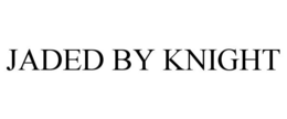 JADED BY KNIGHT trademark
