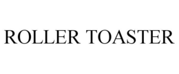 ROLLER TOASTER trademark