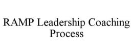 RAMP LEADERSHIP COACHING PROCESS trademark