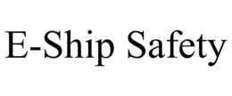 E-SHIP SAFETY trademark