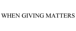 WHEN GIVING MATTERS trademark