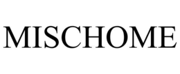 MISCHOME trademark