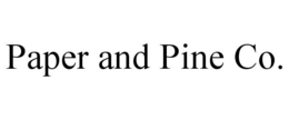 PAPER AND PINE CO. trademark