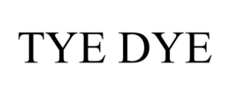 TYE DYE trademark