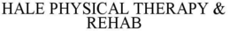 HALE PHYSICAL THERAPY & REHAB trademark
