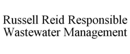 RUSSELL REID RESPONSIBLE WASTEWATER MANAGEMENT trademark