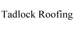 TADLOCK ROOFING trademark