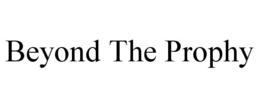BEYOND THE PROPHY trademark