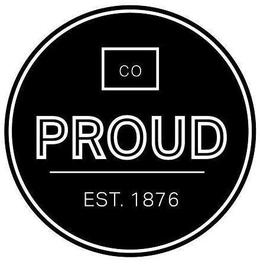 CO PROUD EST. 1876 trademark
