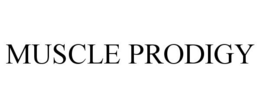 MUSCLE PRODIGY trademark
