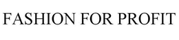 FASHION FOR PROFIT trademark
