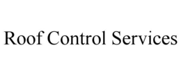 ROOF CONTROL SERVICES trademark