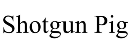 SHOTGUN PIG trademark