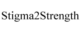 STIGMA2STRENGTH trademark