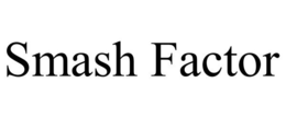 SMASH FACTOR trademark