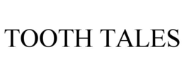 TOOTH TALES trademark