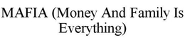MAFIA (MONEY AND FAMILY IS EVERYTHING) trademark