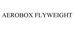AEROBOX FLYWEIGHT trademark