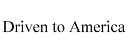 DRIVEN TO AMERICA trademark