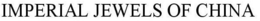 IMPERIAL JEWELS OF CHINA trademark
