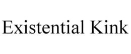 EXISTENTIAL KINK trademark