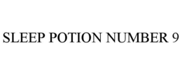 SLEEP POTION NUMBER 9 trademark
