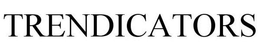 TRENDICATORS trademark