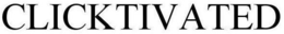 CLICKTIVATED trademark