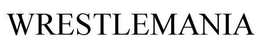 WRESTLEMANIA trademark