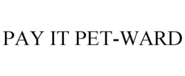 PAY IT PET-WARD trademark