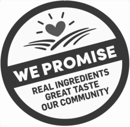 WE PROMISE REAL INGREDIENTS GREAT TASTE OUR COMMUNITY trademark