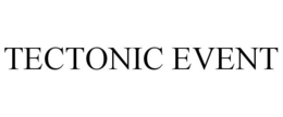 TECTONIC EVENT trademark