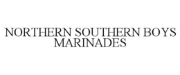 NORTHERN SOUTHERN BOYS MARINADES trademark