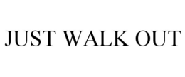 JUST WALK OUT trademark
