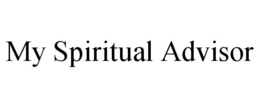 MY SPIRITUAL ADVISOR trademark