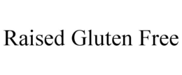 RAISED GLUTEN FREE trademark