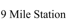 9 MILE STATION trademark