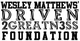 WESLEY MATTHEWS' DRIVEN2GREATN3SS FOUNDATION trademark