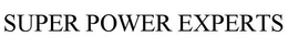 SUPER POWER EXPERTS trademark