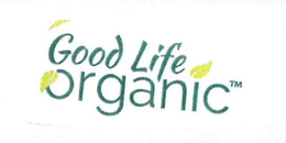 GOOD LIFE ORGANIC trademark