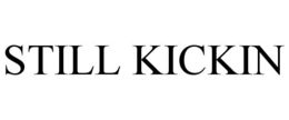 STILL KICKIN trademark